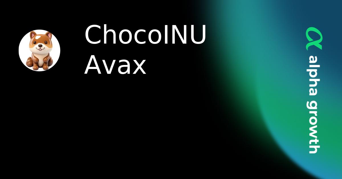 ChocoINU Avax & CHOCO Token Crypto Analytics & User Data | AlphaGrowth
